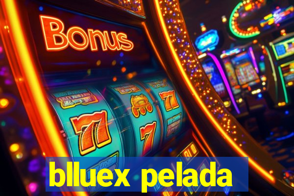 blluex pelada